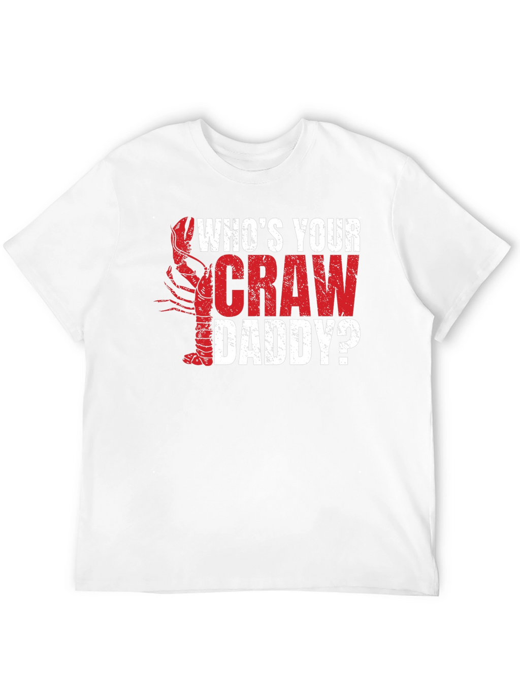 Whos Your Craw Daddy? Graphic T-Shirt