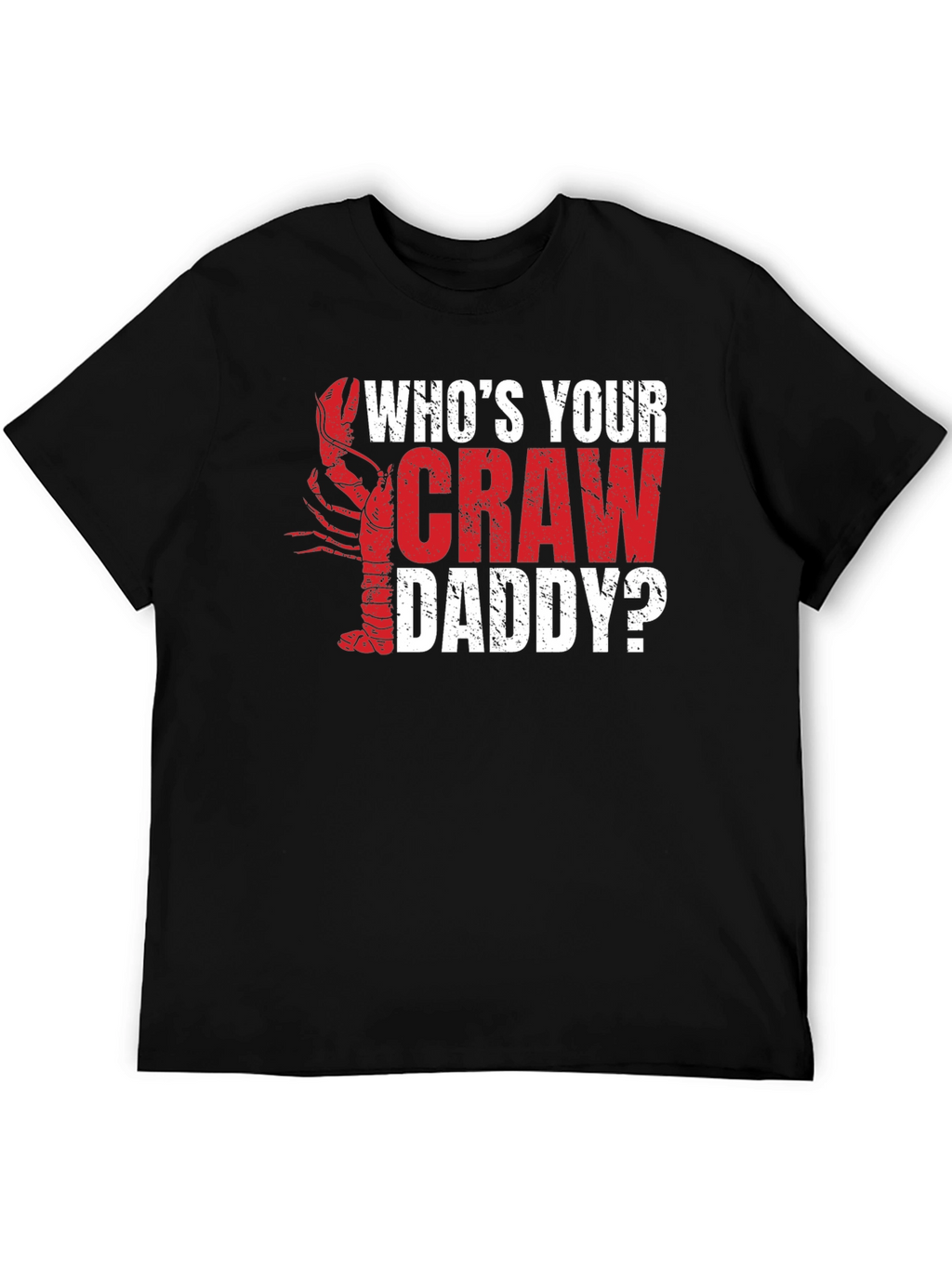 Whos Your Craw Daddy? Graphic T-Shirt