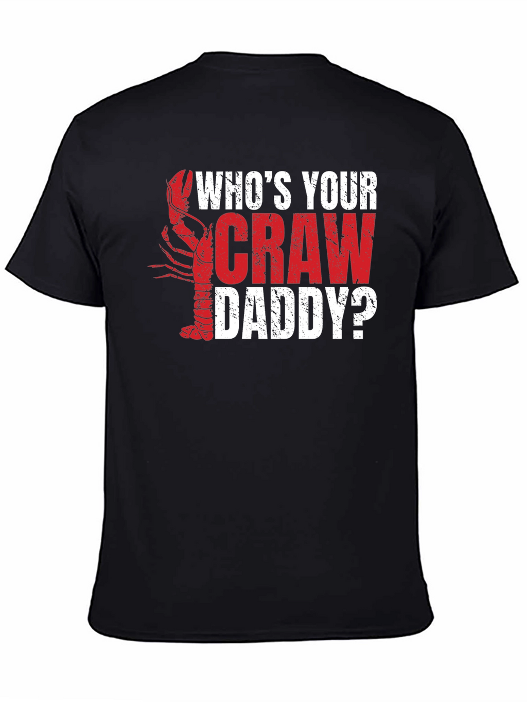 Whos Your Craw Daddy? Graphic T-Shirt