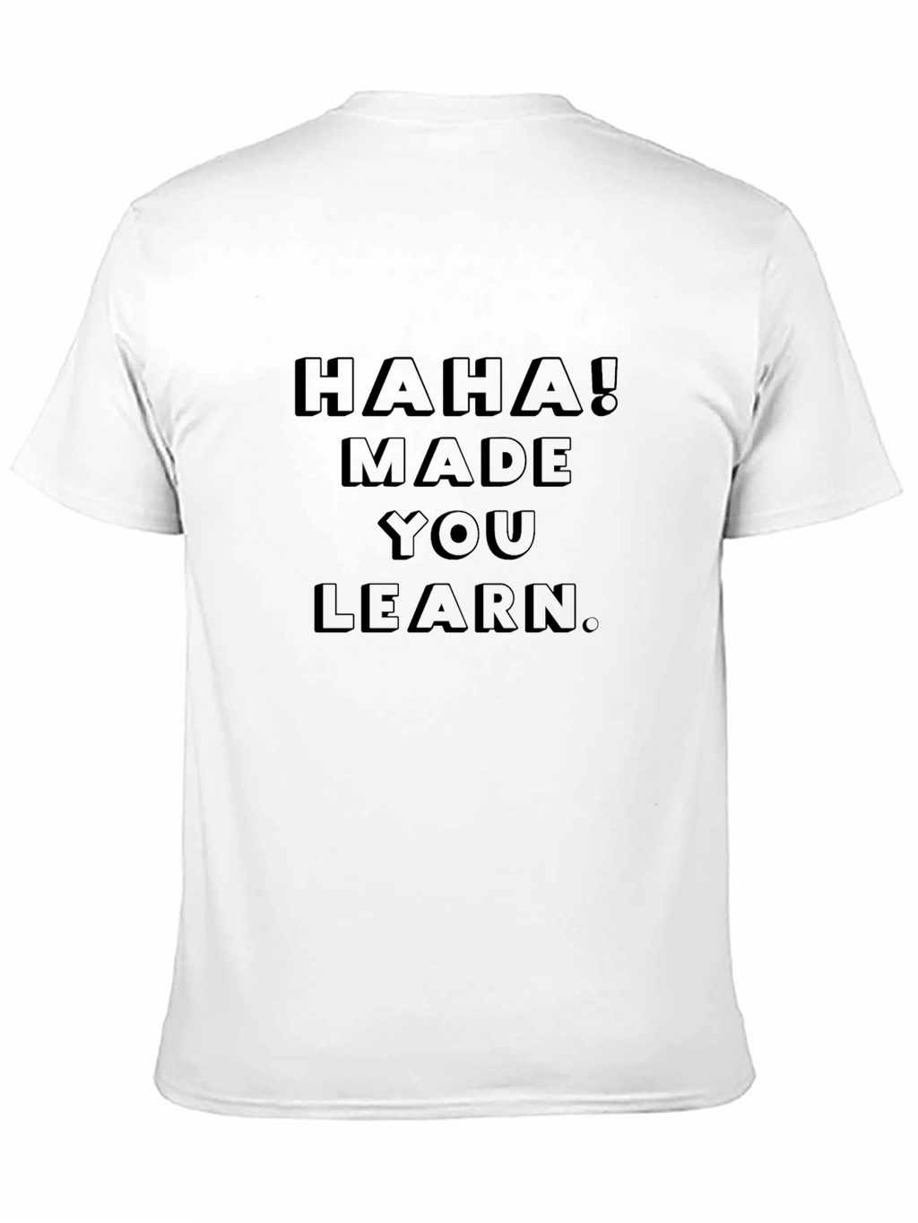 Haha! Made You Learn Black Graphic Tee