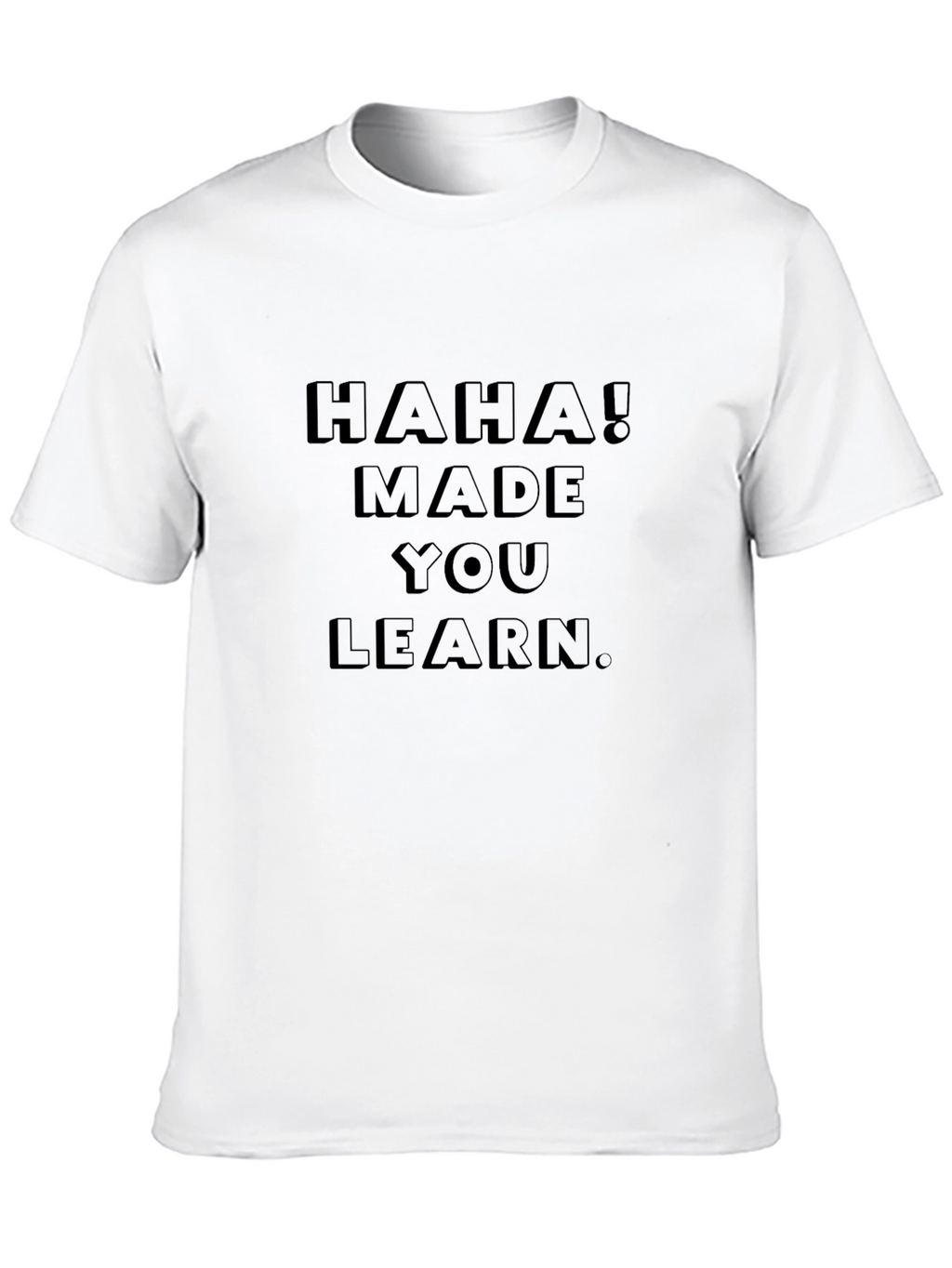 Haha! Made You Learn Black Graphic Tee