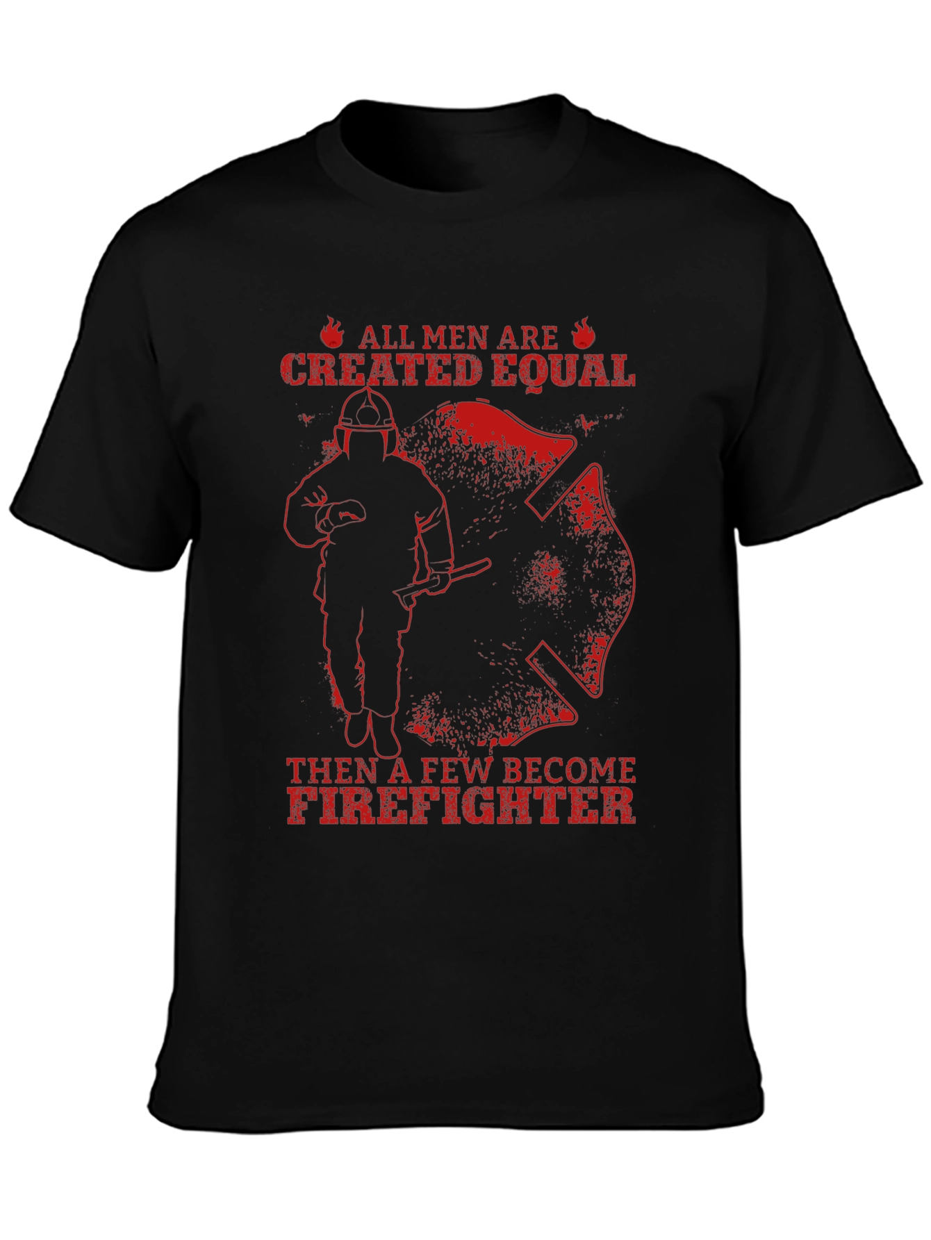 Firefighter T-Shirt - All Men Are Created Equal