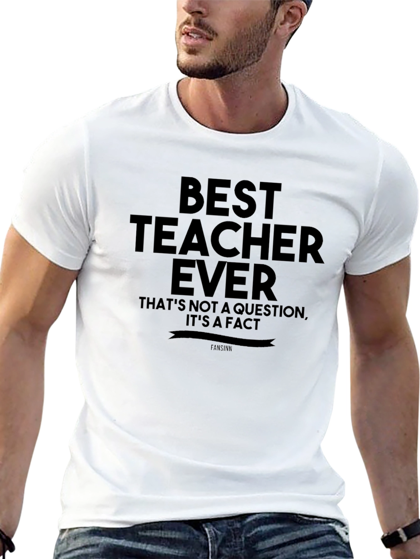 Best Teacher Ever T-Shirt - Fact Statement Tee