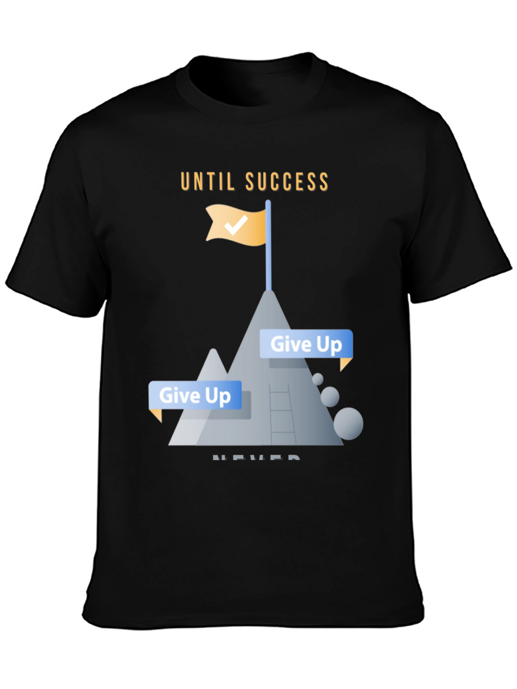 Motivational Until Success Never Give Up Black T-Shirt