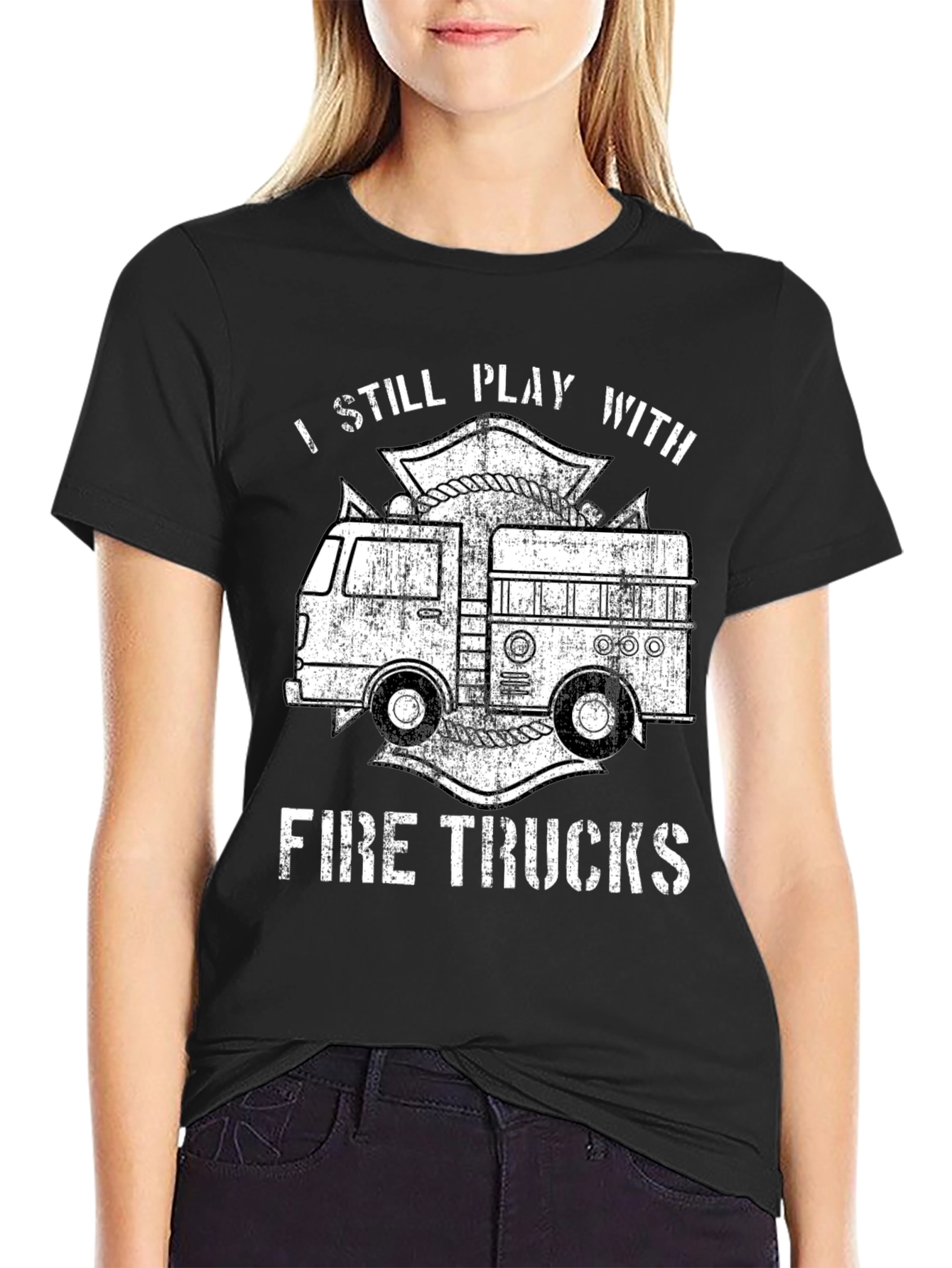 I Still Play With Fire Trucks T-Shirt