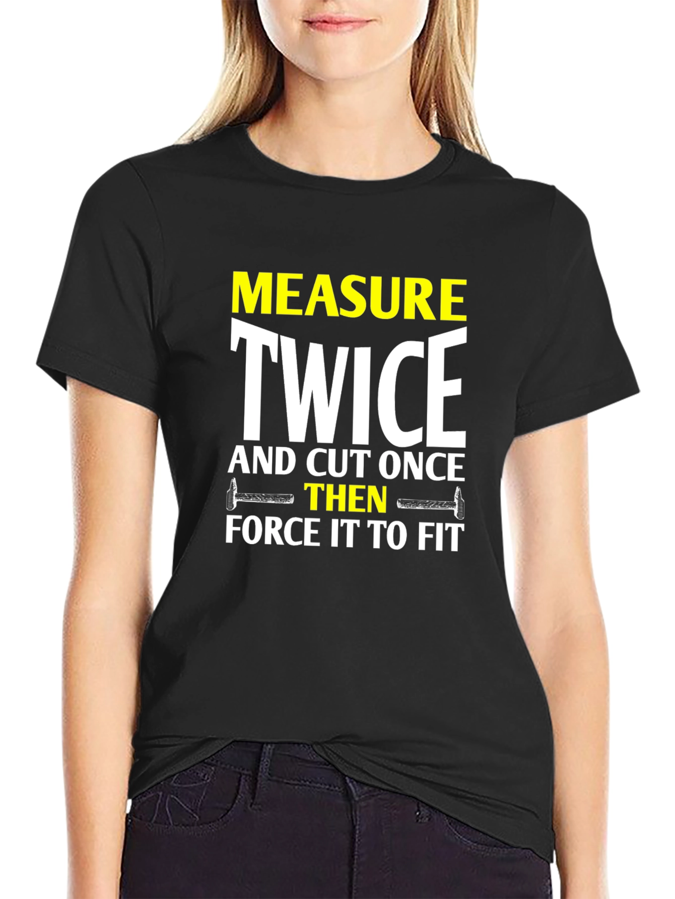 Measure Twice Cut Once - Funny DIY T-Shirt