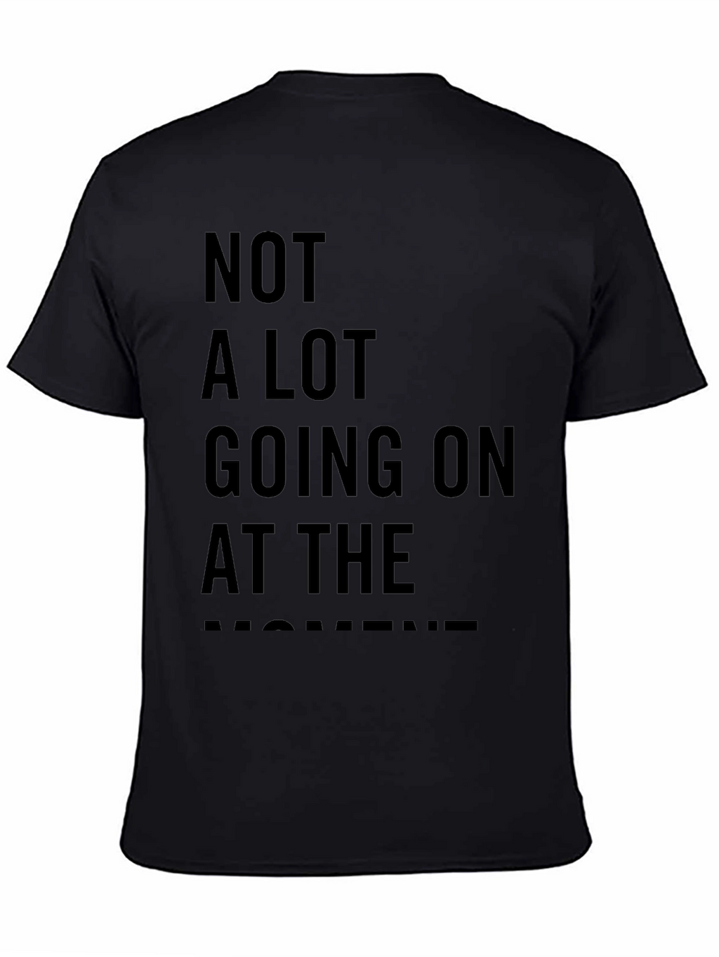 Not A Lot Going On At The Moment Tee