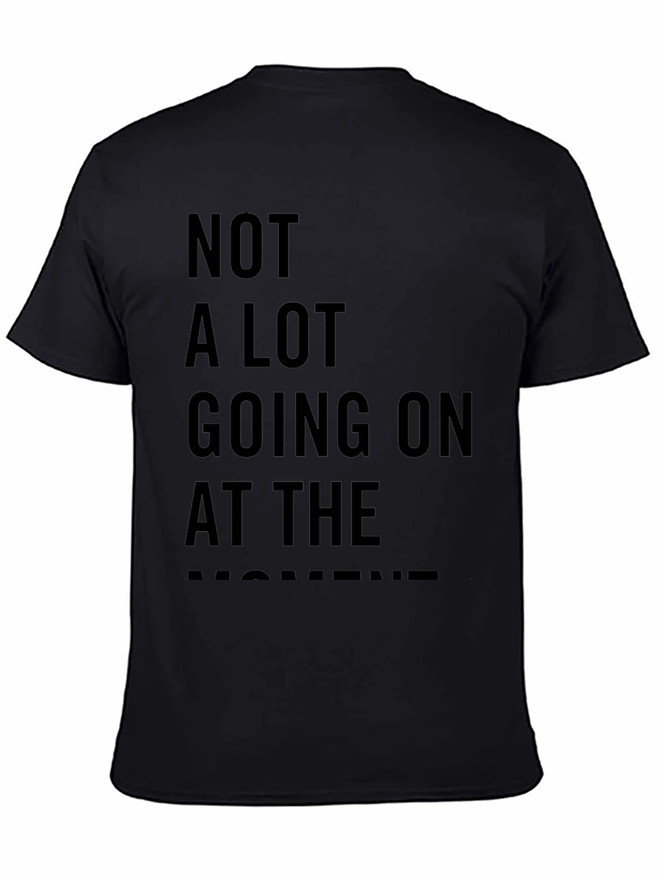 Not A Lot Going On At The Moment Tee