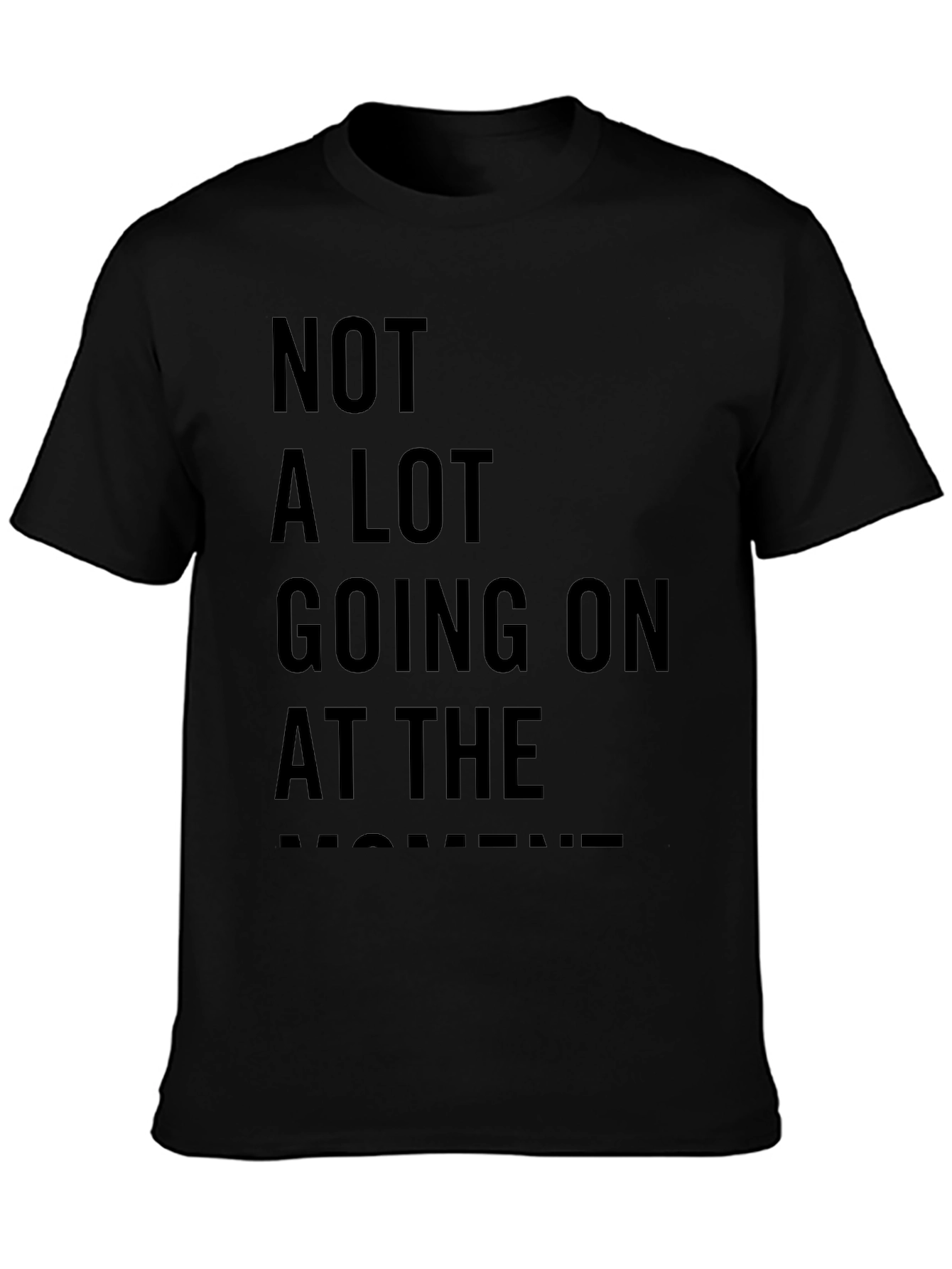 Not A Lot Going On At The Moment Tee
