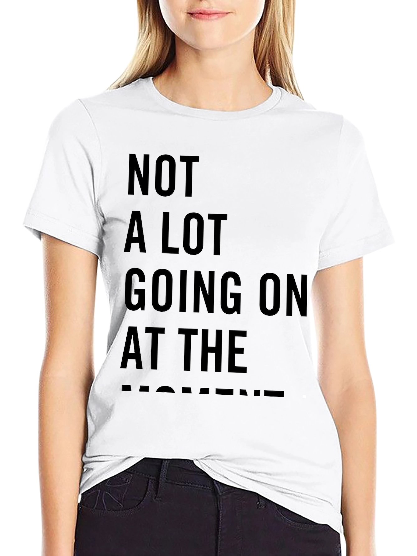 Not A Lot Going On At The Moment Tee