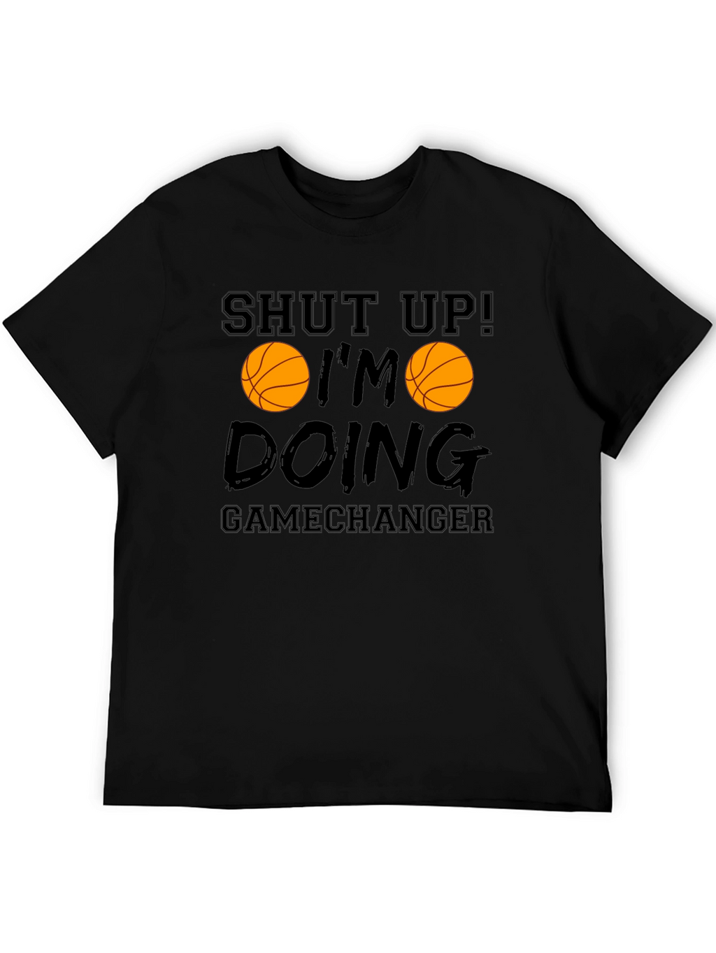 Shut Up Im Doing Gamechanger Basketball Graphic Tee