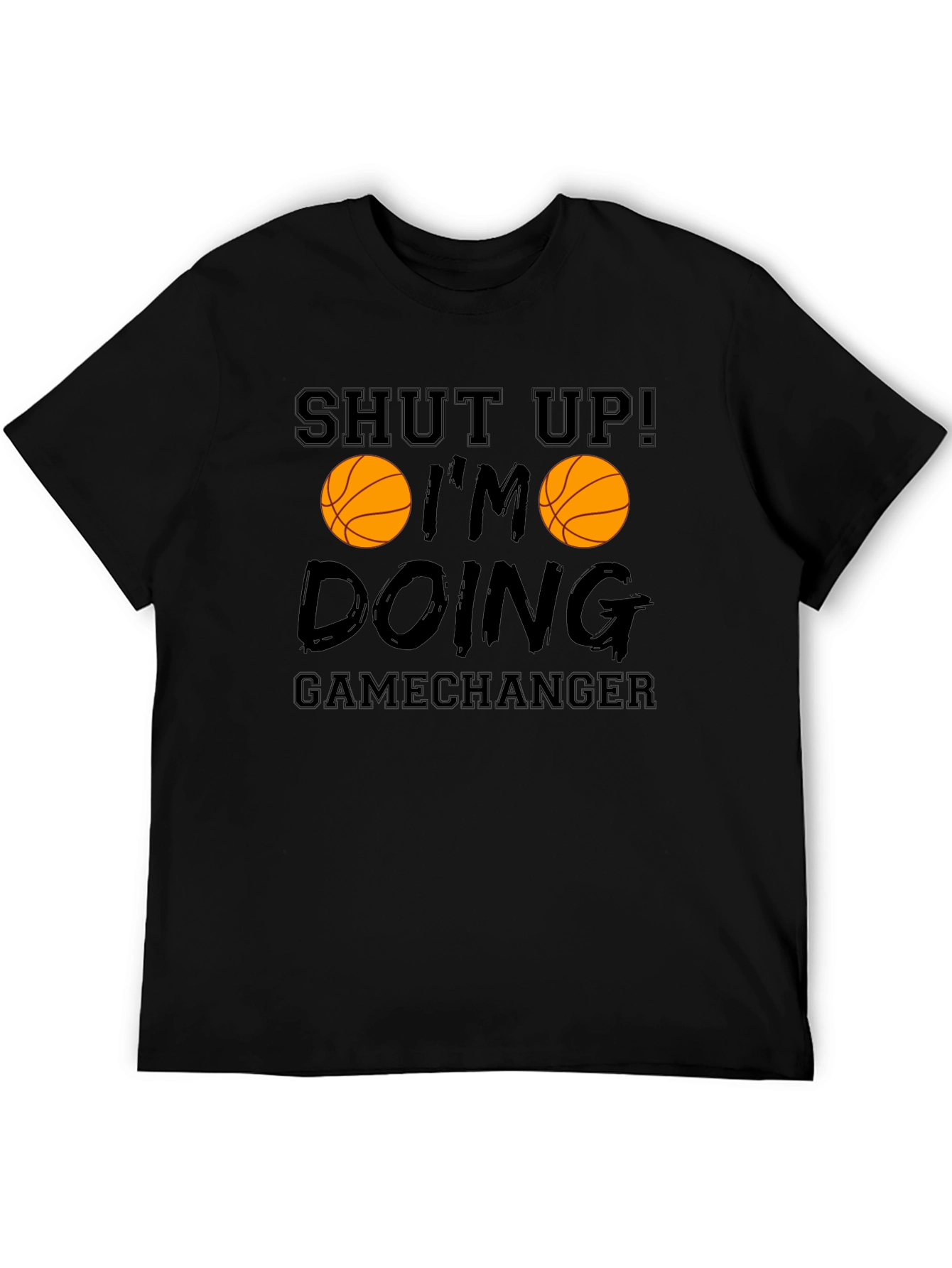 Shut Up Im Doing Gamechanger Basketball Graphic Tee