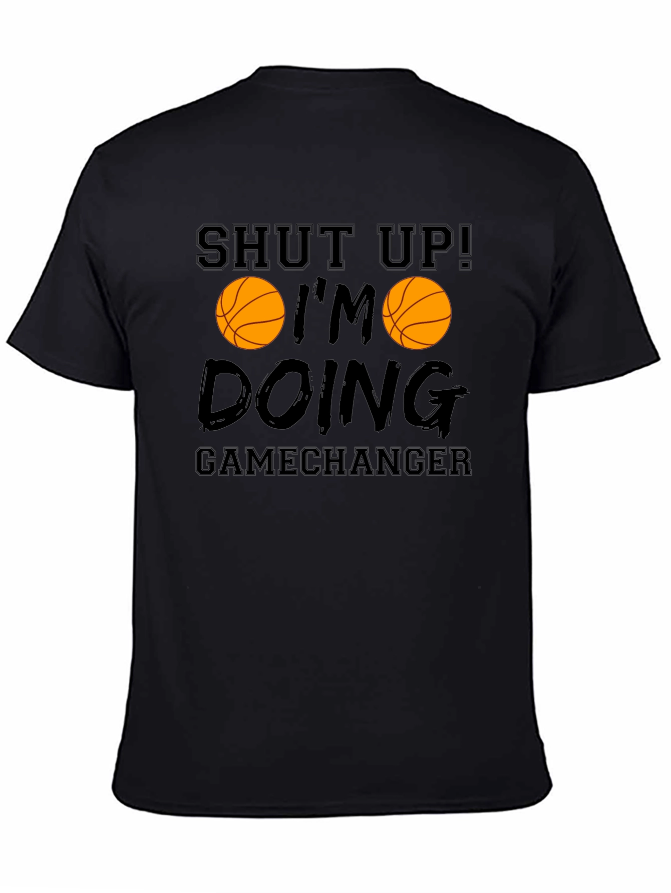 Shut Up Im Doing Gamechanger Basketball Graphic Tee
