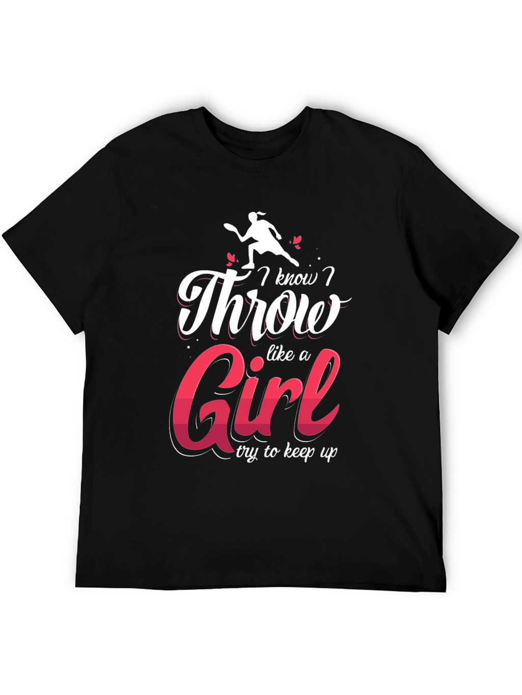 I Know I Throw Like A Girl Black T-Shirt