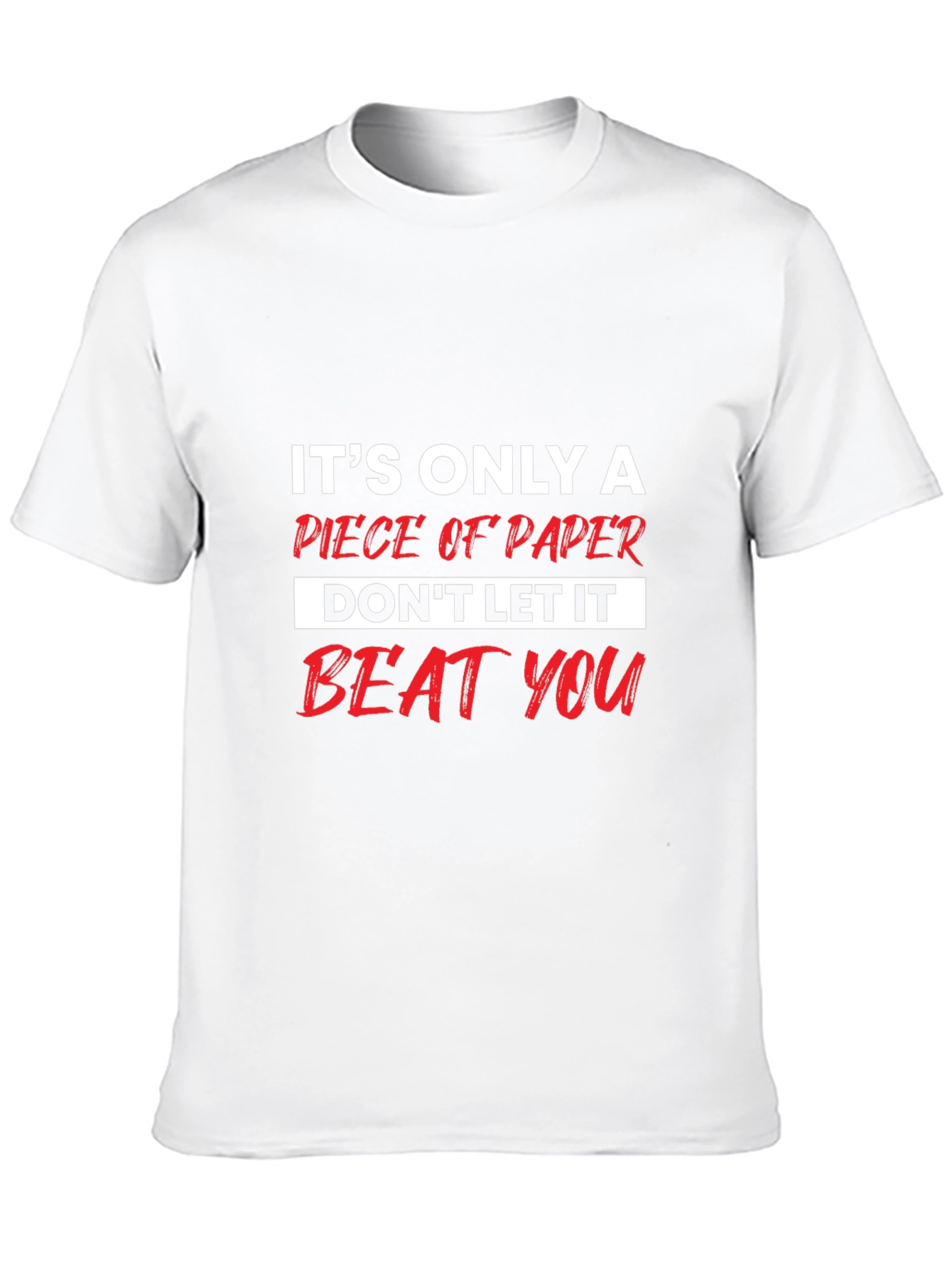 Motivational T-Shirt: Its Only a Piece of Paper