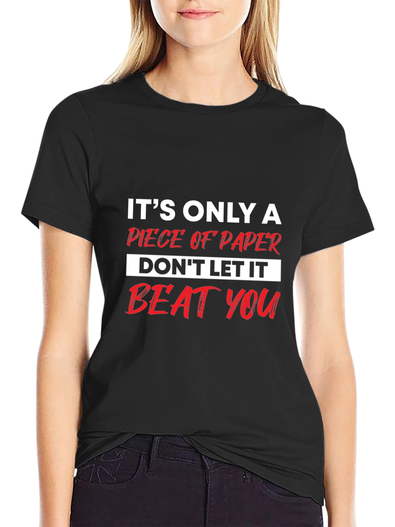 Motivational T-Shirt: Its Only a Piece of Paper