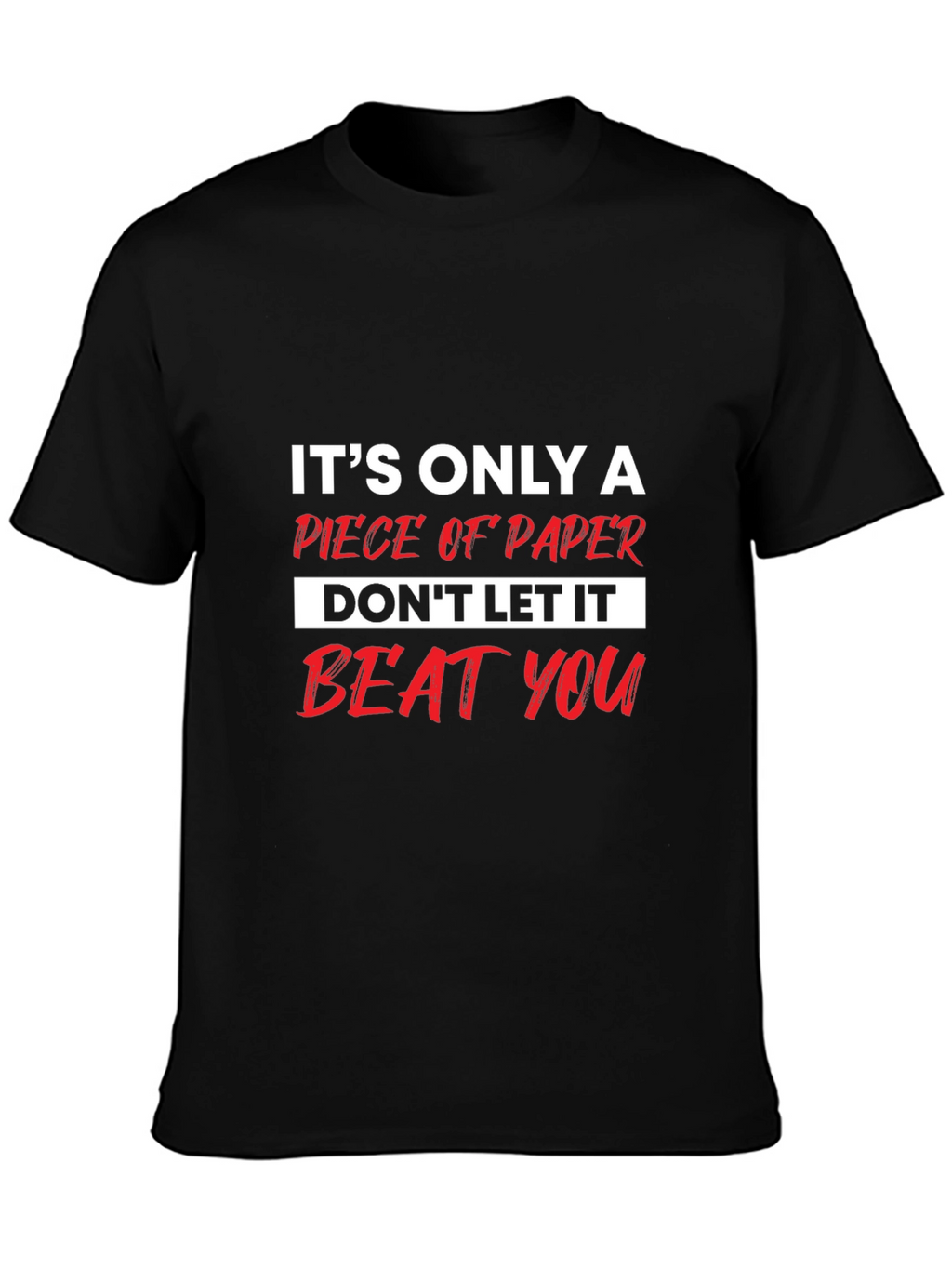 Motivational T-Shirt: Its Only a Piece of Paper