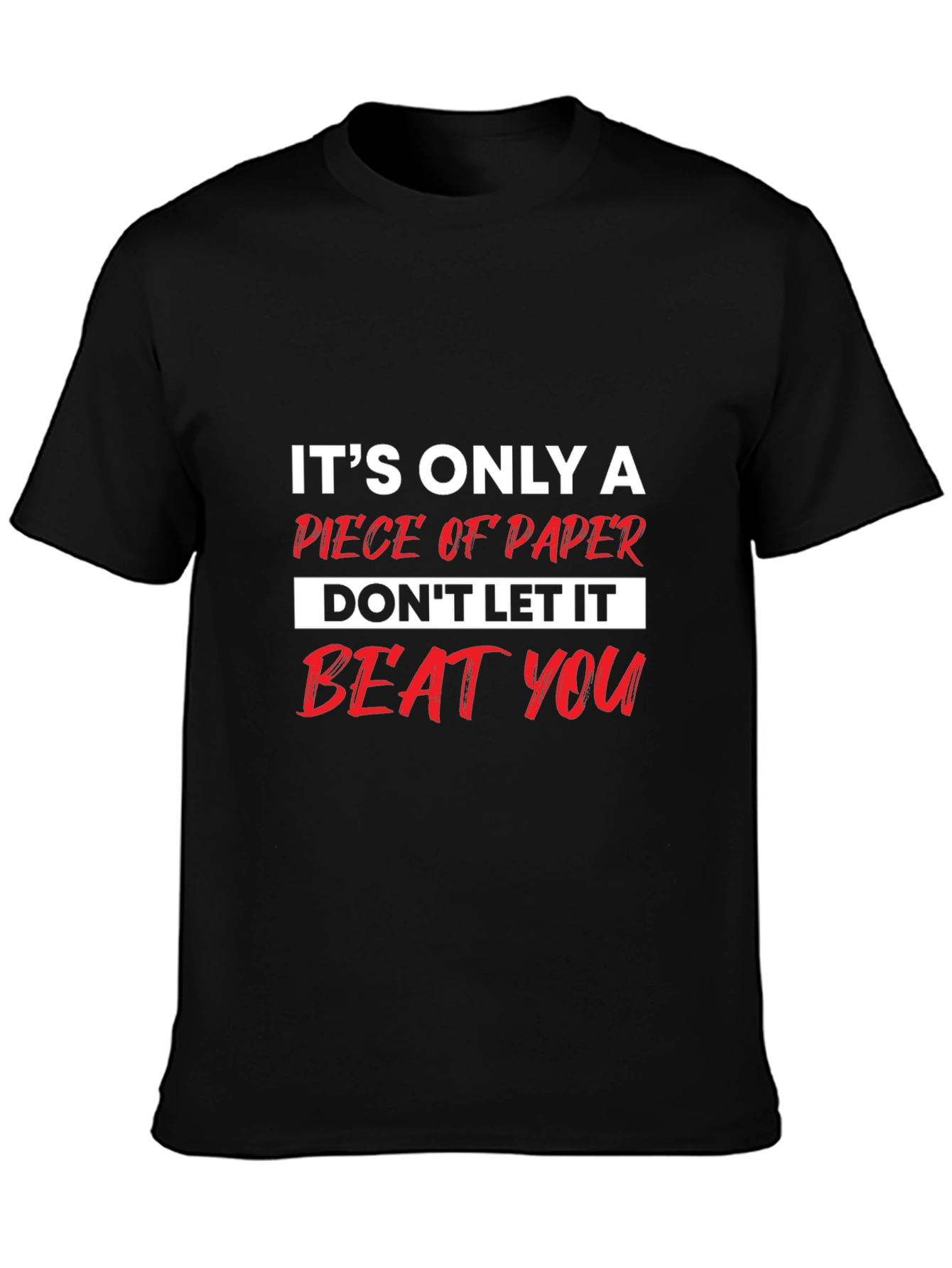 Motivational T-Shirt: Its Only a Piece of Paper