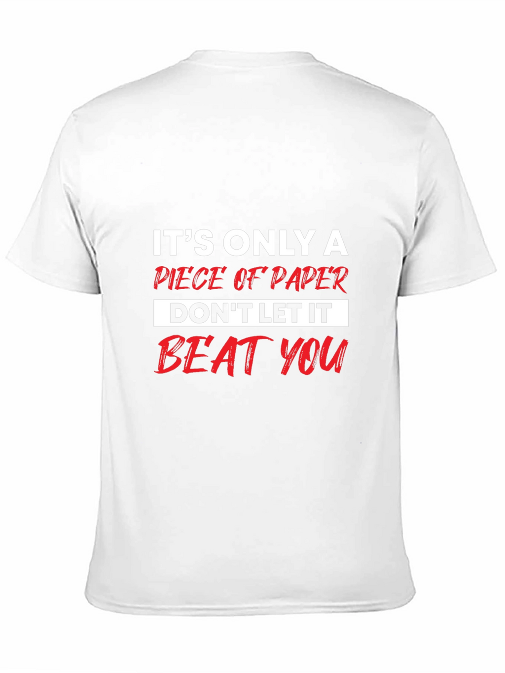 Motivational T-Shirt: Its Only a Piece of Paper