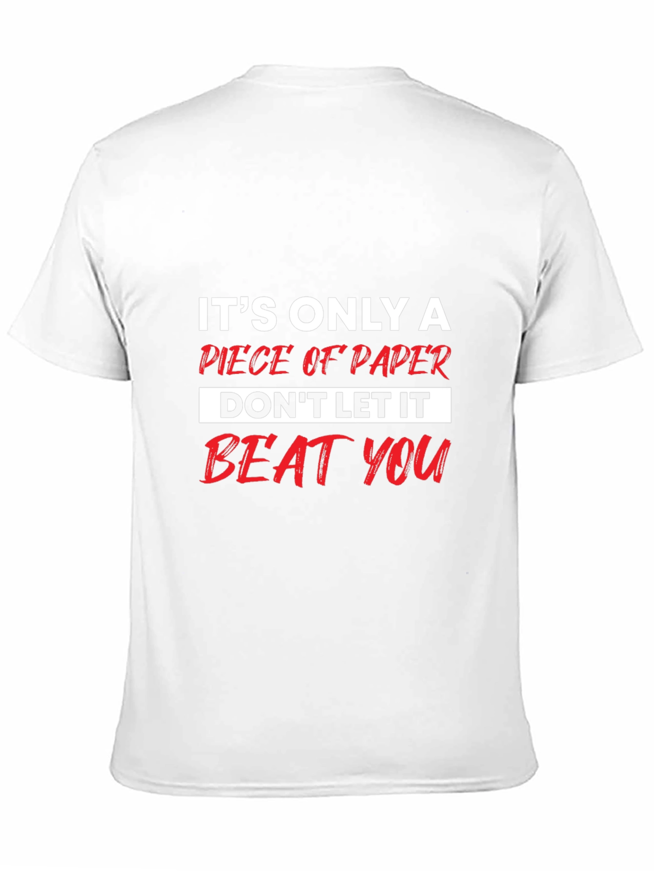 Motivational T-Shirt: Its Only a Piece of Paper