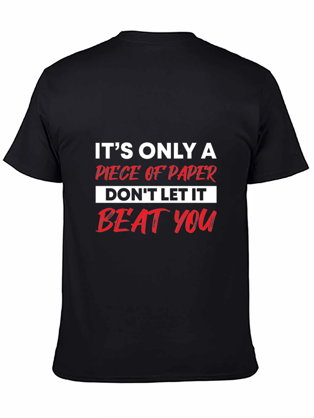 Motivational T-Shirt: Its Only a Piece of Paper