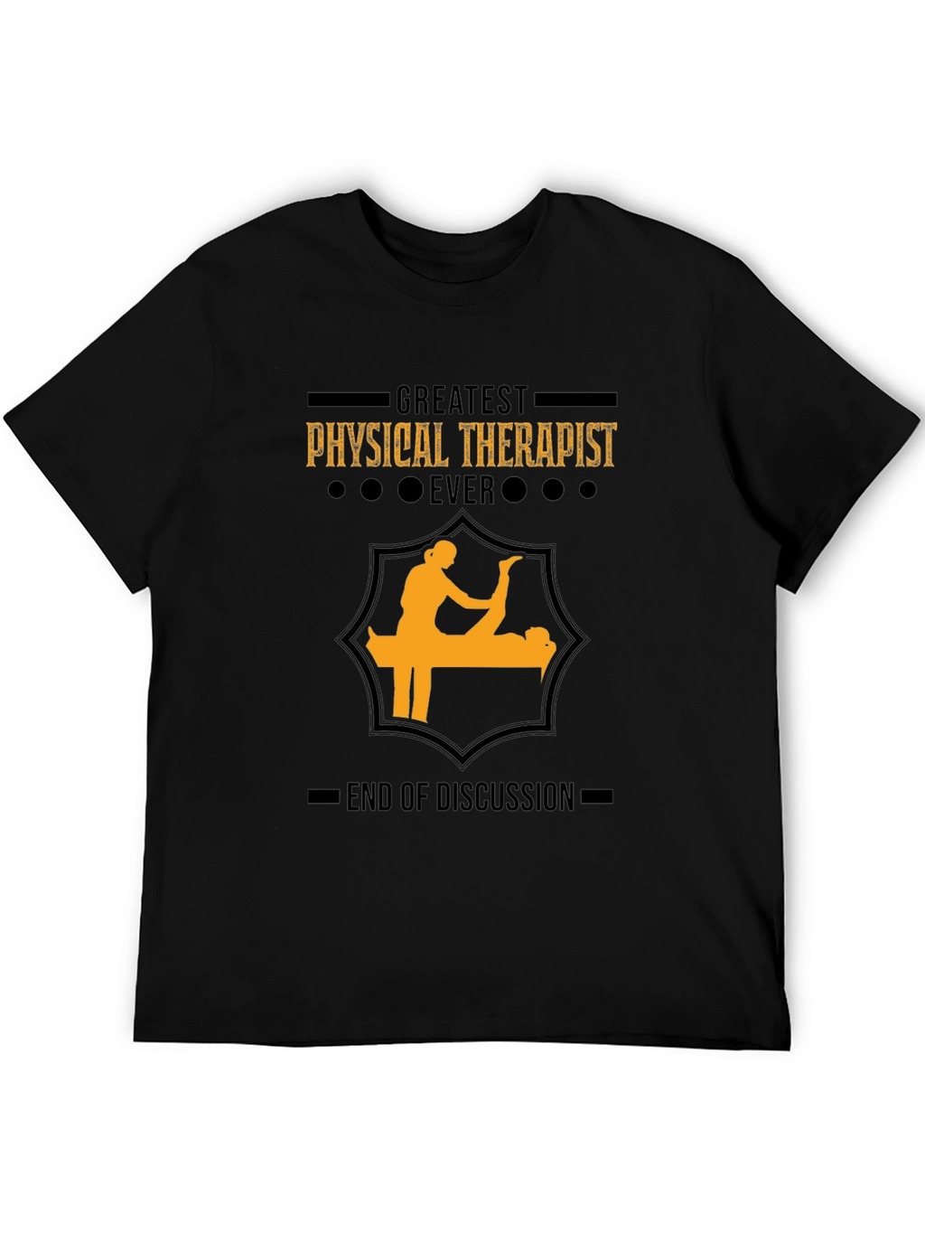 Greatest Physical Therapist Ever - Graphic T-Shirt
