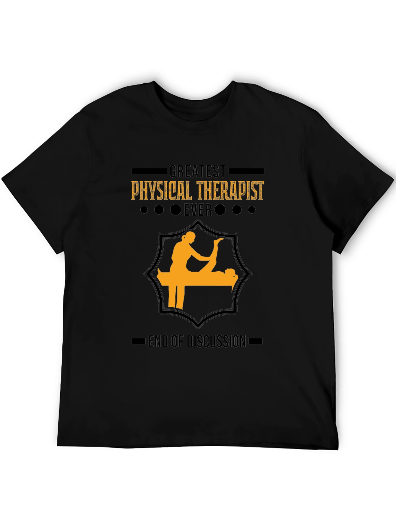 Greatest Physical Therapist Ever - Graphic T-Shirt