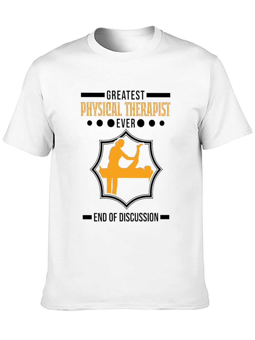 Greatest Physical Therapist Ever - Graphic T-Shirt