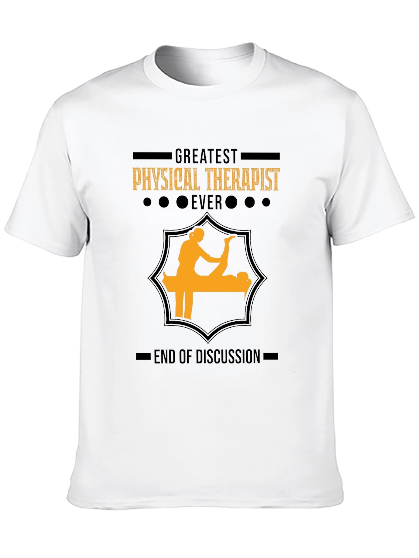 Greatest Physical Therapist Ever - Graphic T-Shirt