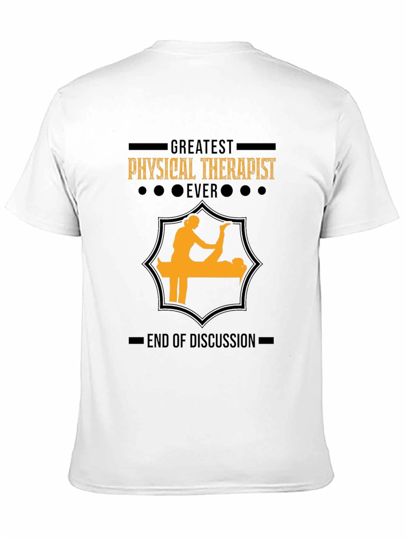 Greatest Physical Therapist Ever - Graphic T-Shirt