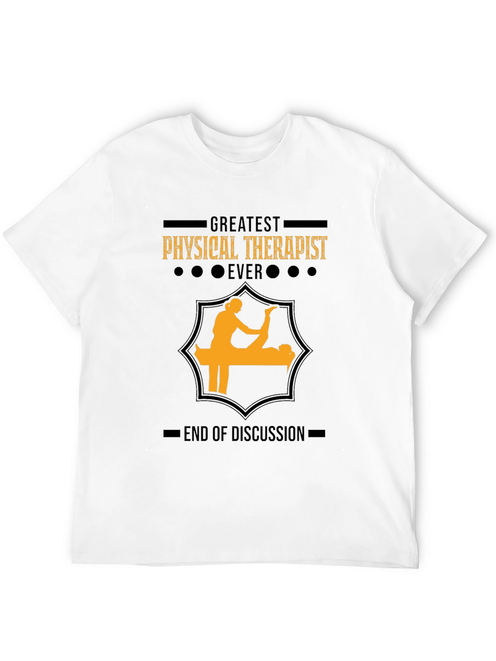 Greatest Physical Therapist Ever - Graphic T-Shirt