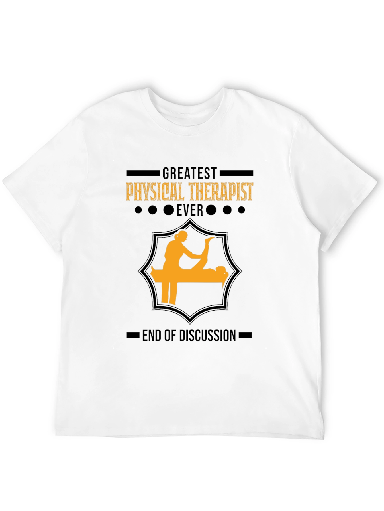 Greatest Physical Therapist Ever - Graphic T-Shirt