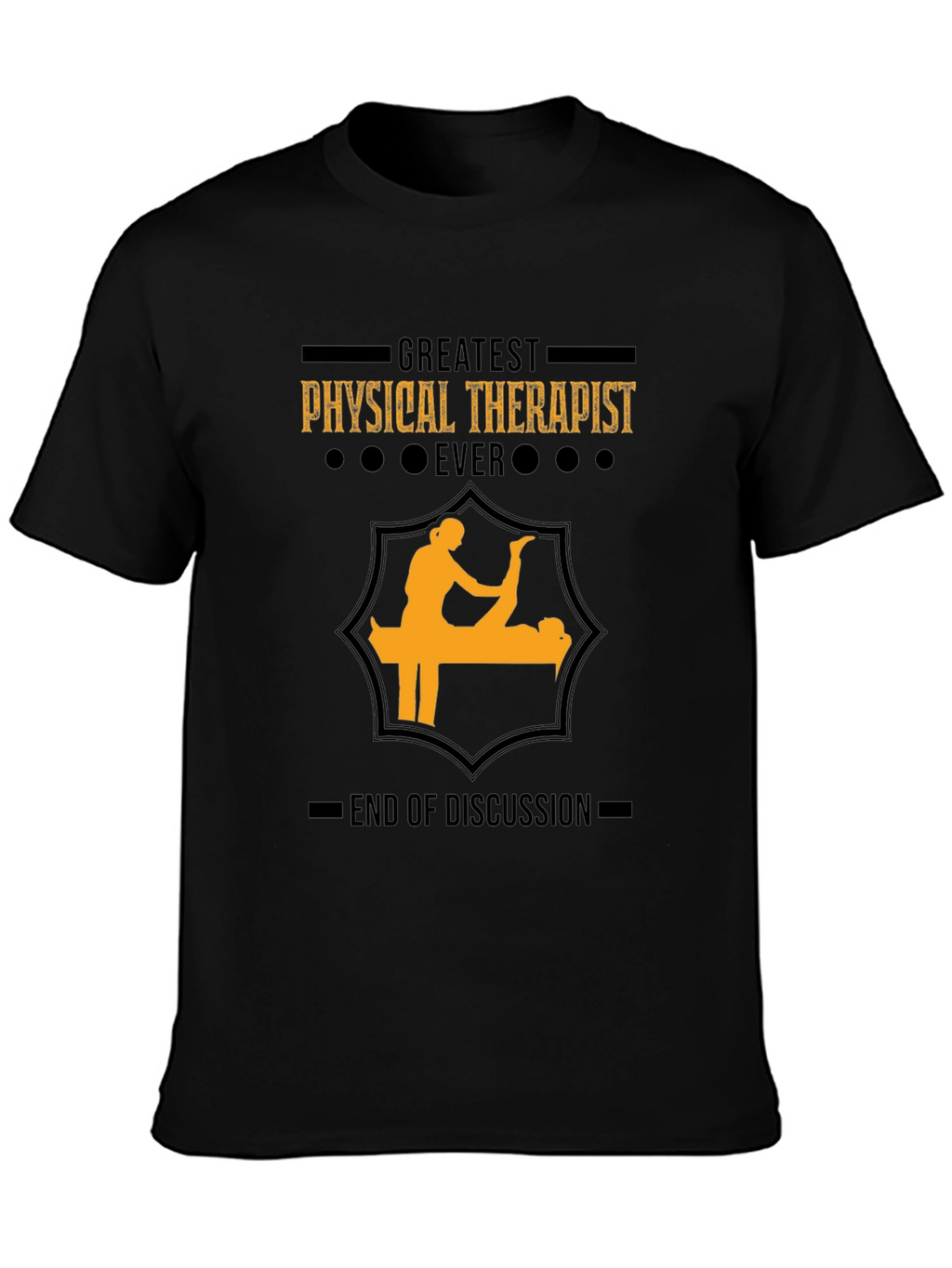 Greatest Physical Therapist Ever - Graphic T-Shirt