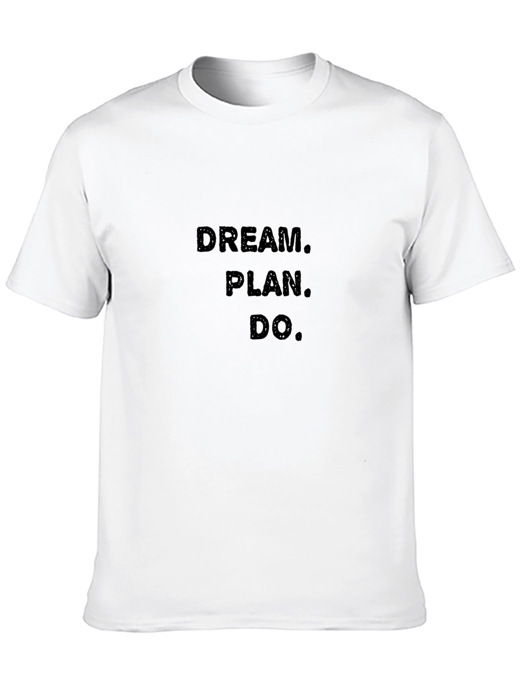 Dream. Plan. Do. Black T-Shirt