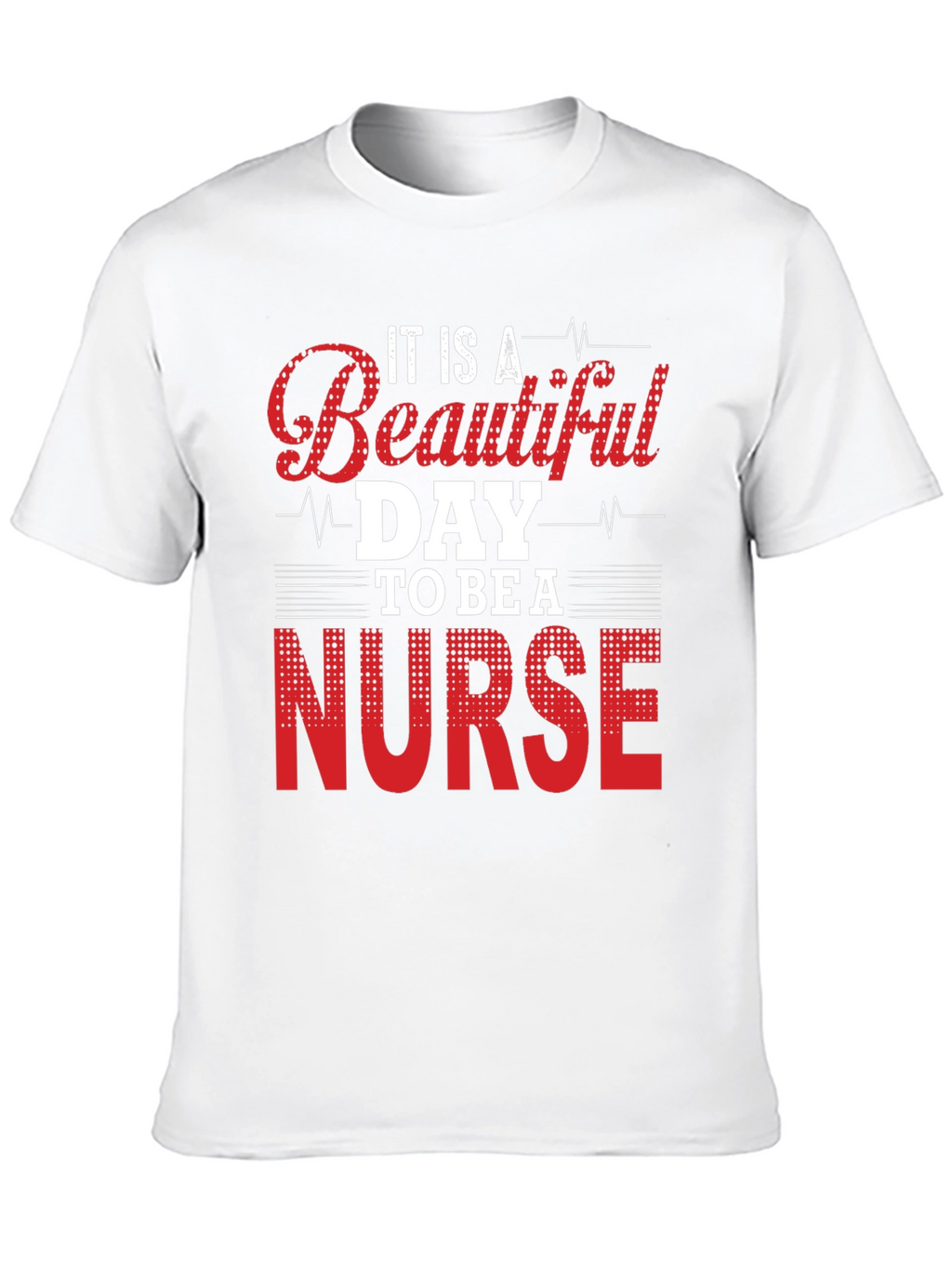 Beautiful Day to Be a Nurse T-Shirt