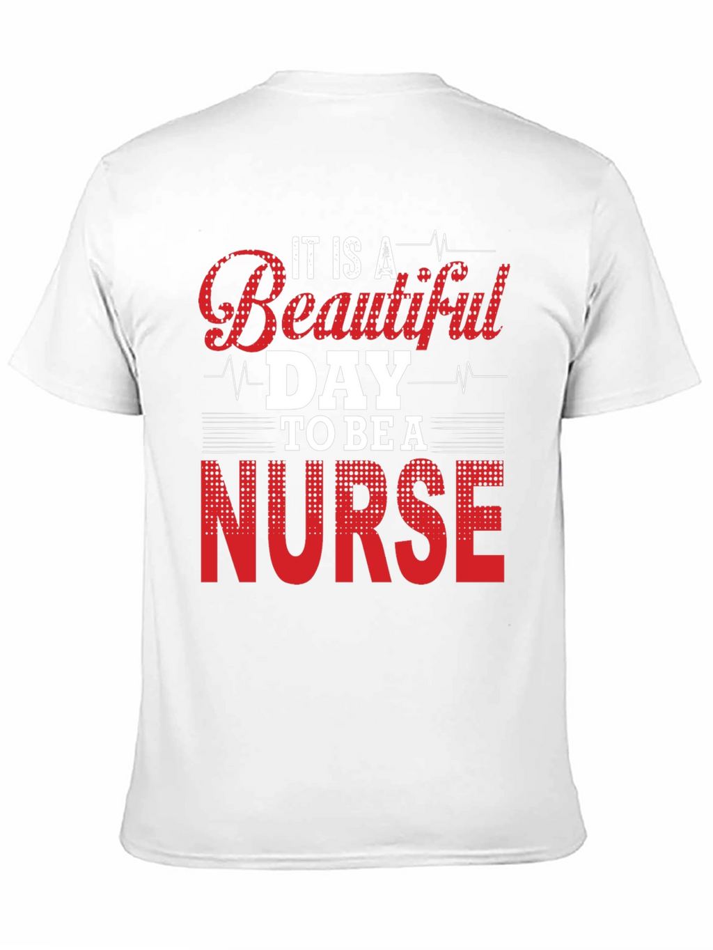 Beautiful Day to Be a Nurse T-Shirt