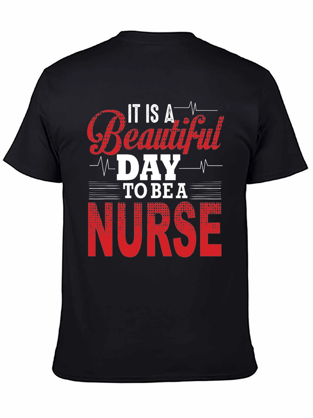 Beautiful Day to Be a Nurse T-Shirt