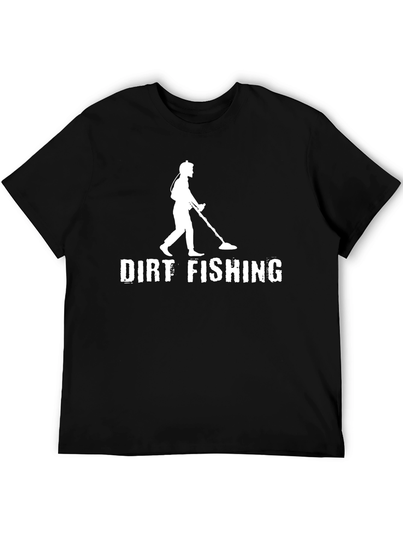 Dirt Fishing T-Shirt - Metal Detecting Enthusiast Apparel