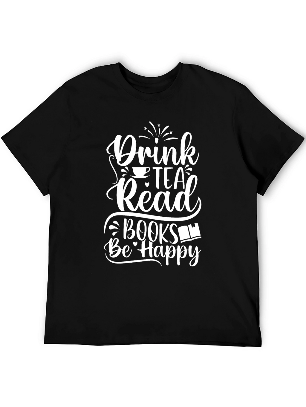 Drink Tea Read Books Be Happy Graphic Tee