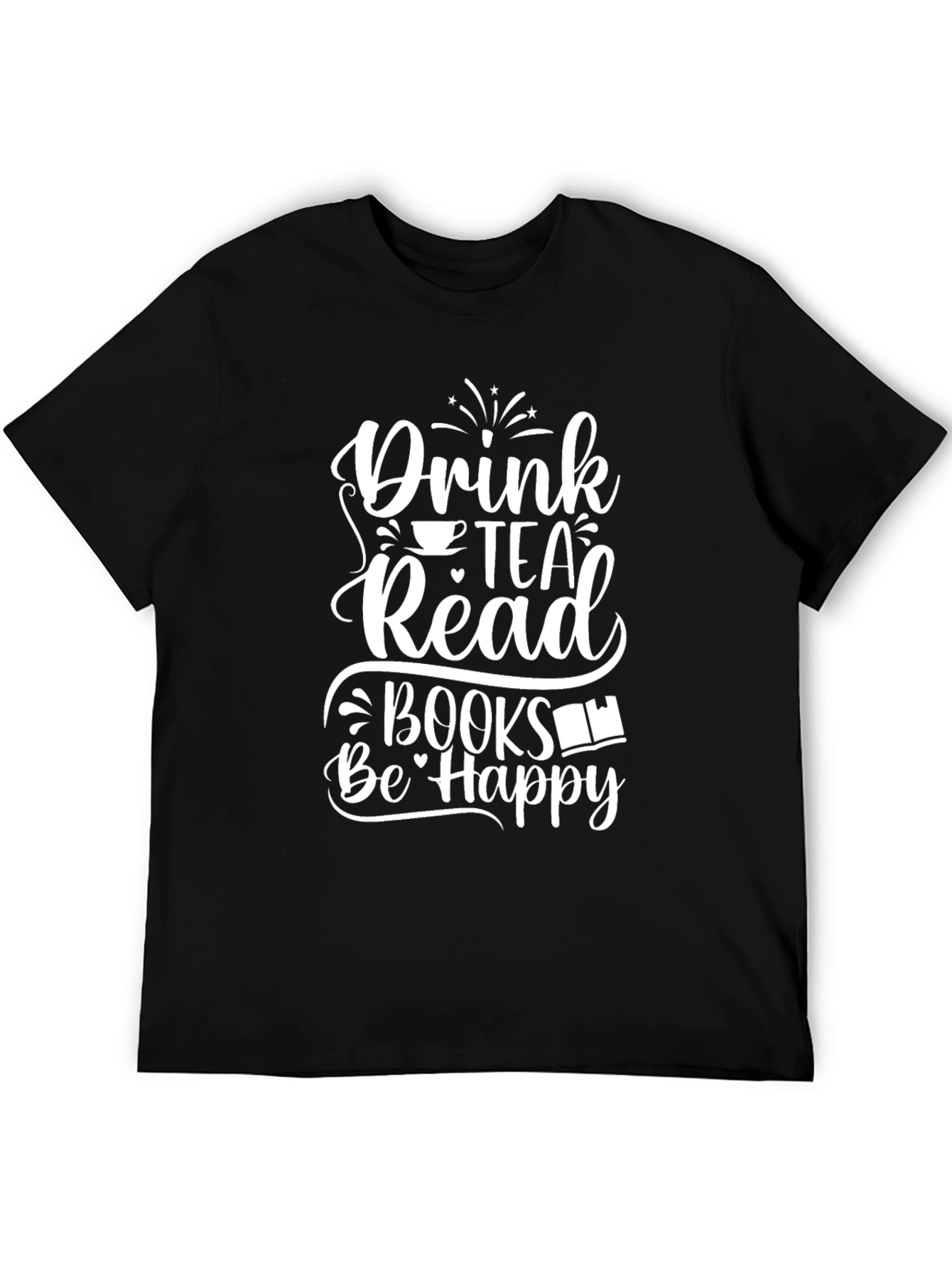 Drink Tea Read Books Be Happy Graphic Tee