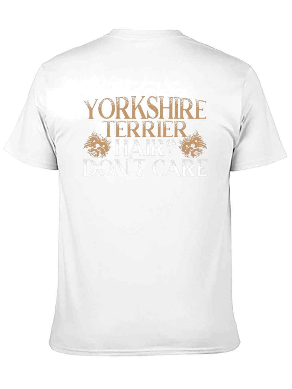 Yorkshire Terrier Hair? Dont Care Graphic T-Shirt
