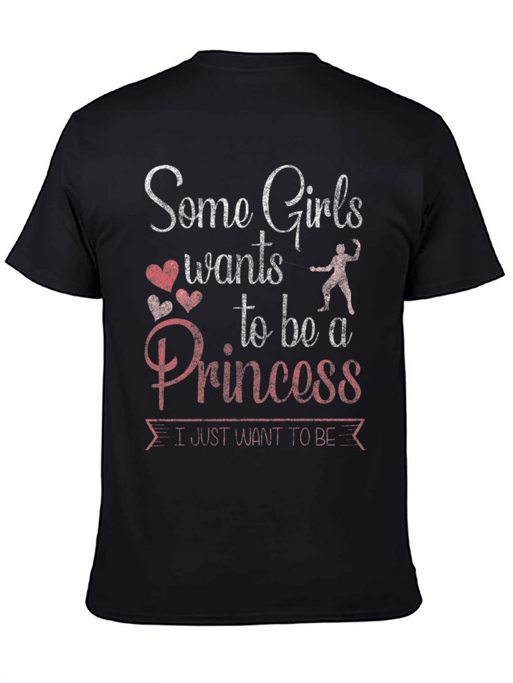 Some Girls Want Princess T-Shirt