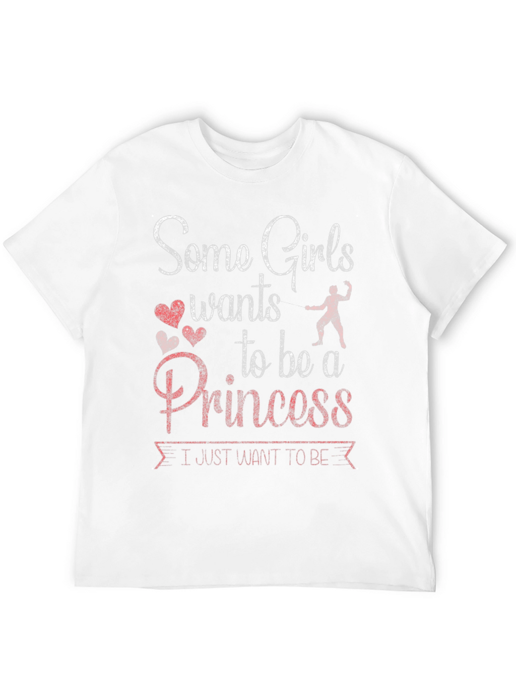 Some Girls Want Princess T-Shirt