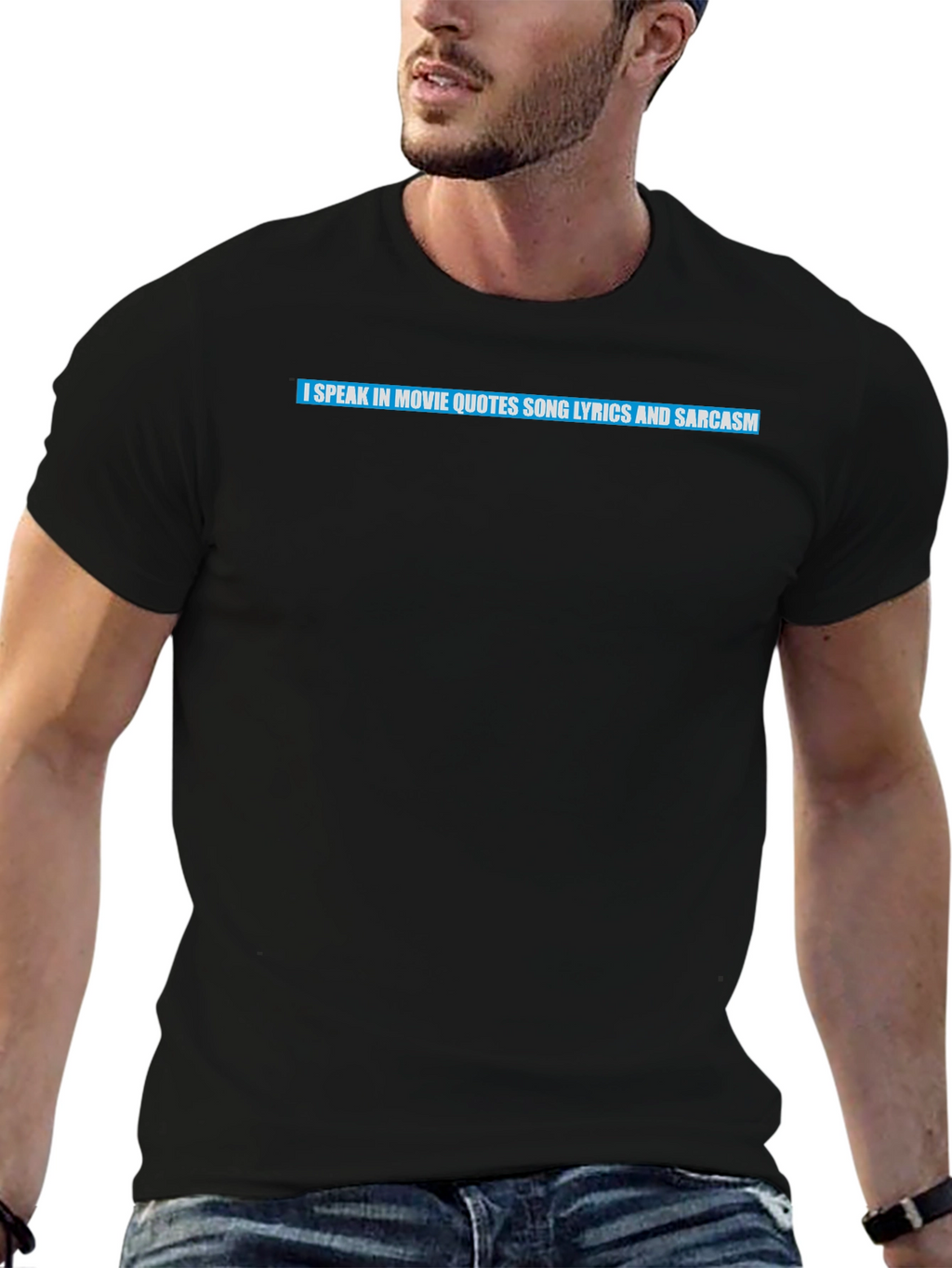 Movie Quote Lyric Sarcasm T-Shirt