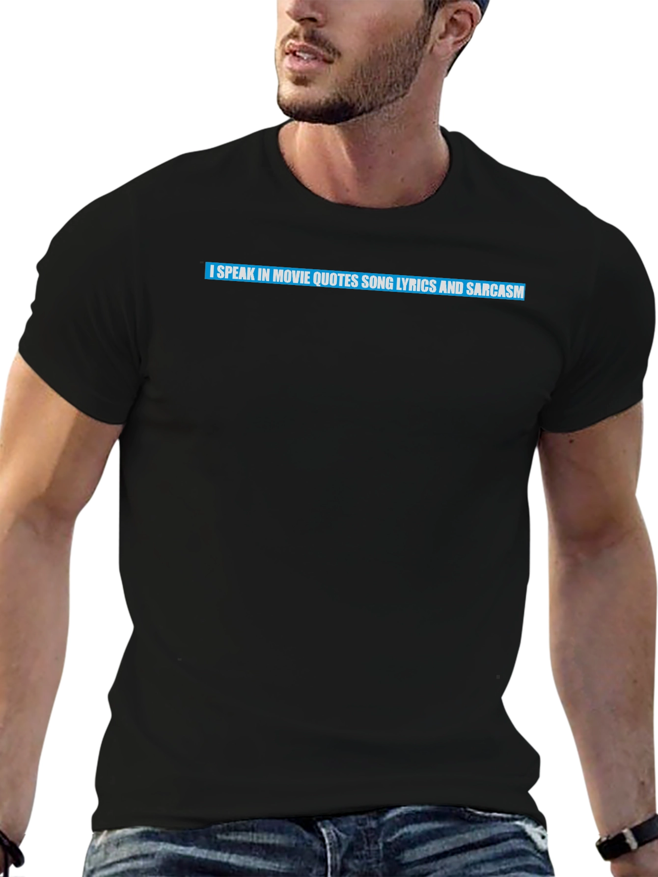 Movie Quote Lyric Sarcasm T-Shirt