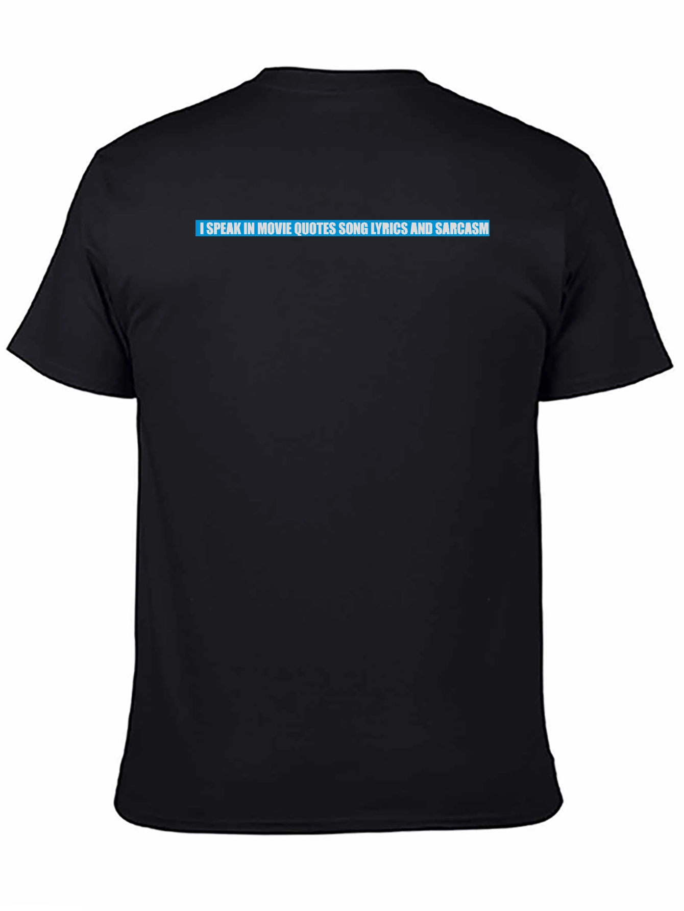 Movie Quote Lyric Sarcasm T-Shirt
