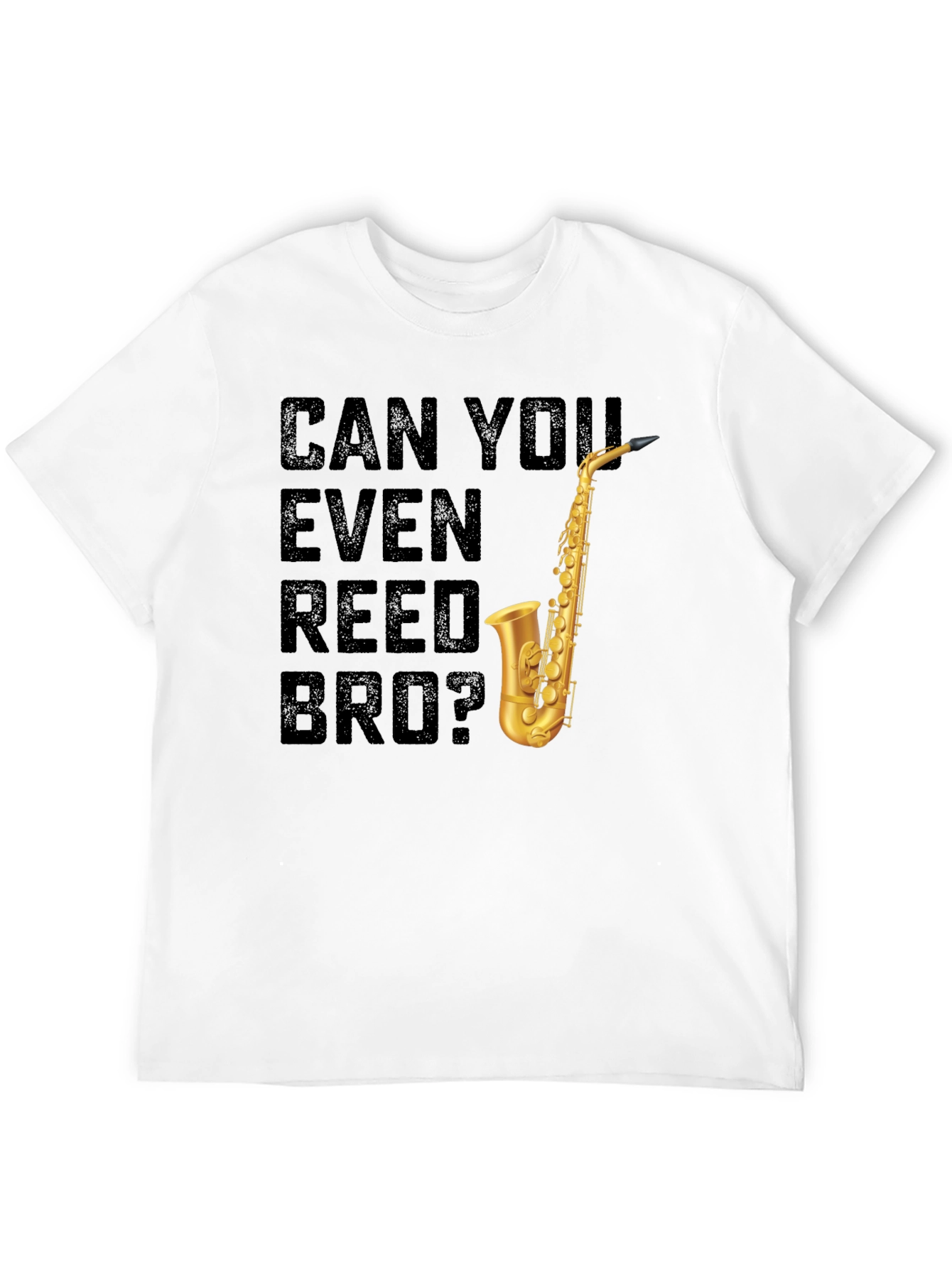 Can You Even Reed Bro? Saxophone T-Shirt