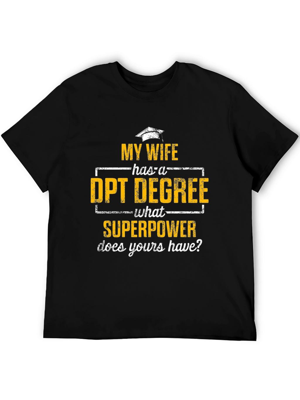 My Wife Has a DPT Degree T-Shirt