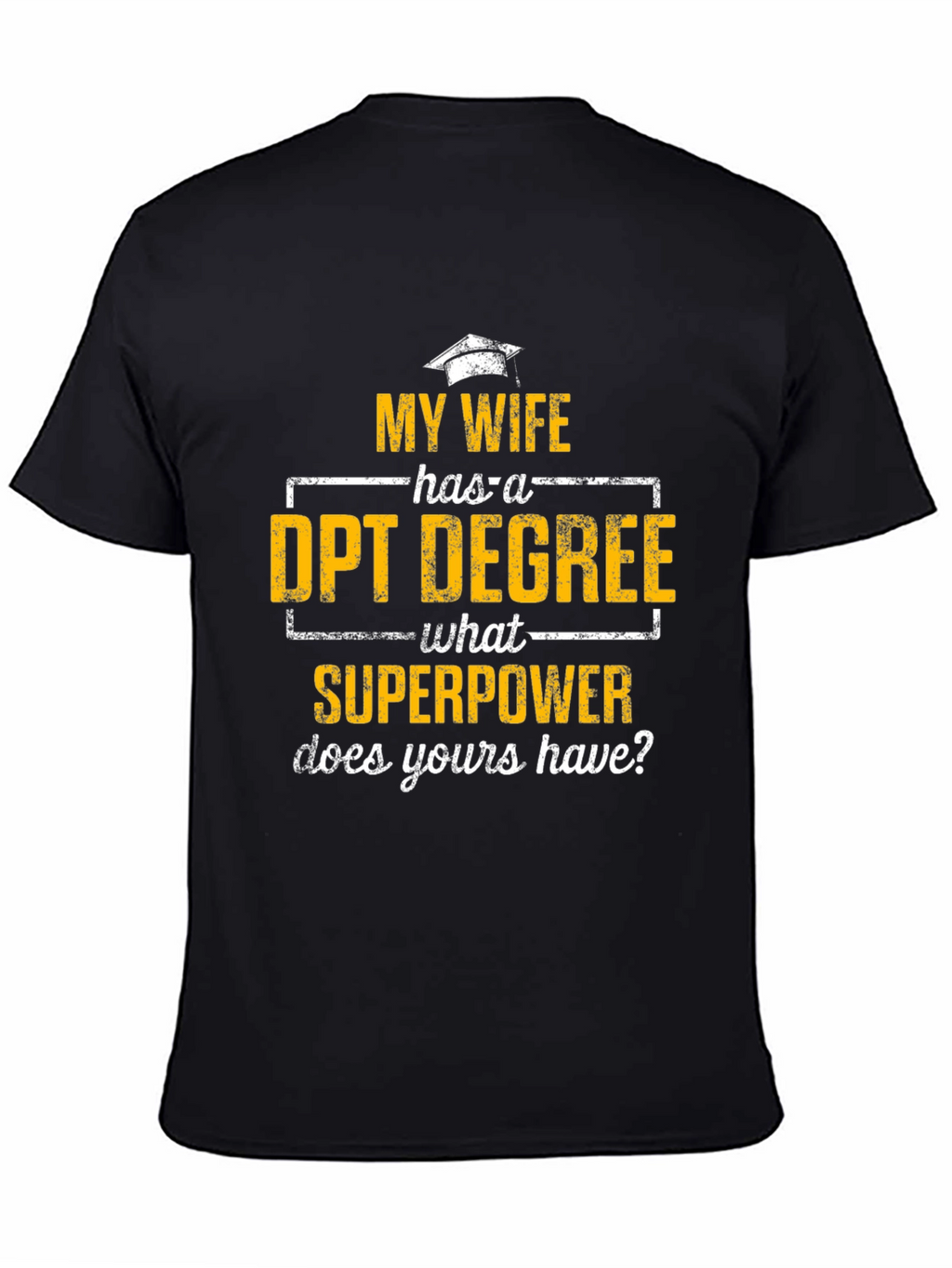 My Wife Has a DPT Degree T-Shirt