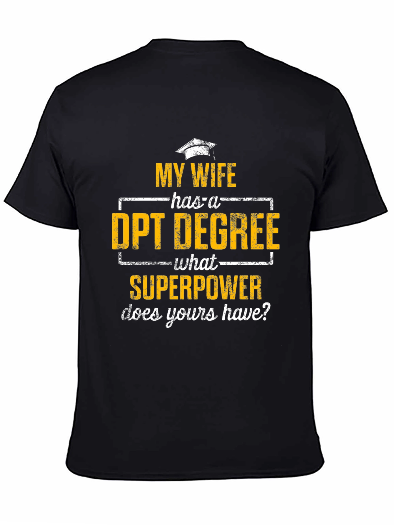My Wife Has a DPT Degree T-Shirt